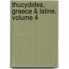 Thucydides, Graece & Latine, Volume 4 door Thucydides