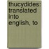 Thucydides: Translated Into English, To