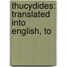 Thucydides: Translated Into English, To door Thucydides