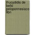 Thucydidis De Bello Peloponnesiaco Libri