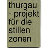 Thurgau - Projekt für die Stillen Zonen door Onbekend