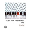 Tie And Trick, A Melodramatic Story by Hawley Smart