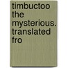 Timbuctoo The Mysterious. Translated Fro by Felix DuBois