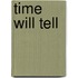Time  Will Tell