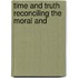Time And Truth Reconciling The Moral And