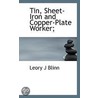 Tin, Sheet-Iron And Copper-Plate Worker; door Leory J. Blinn