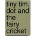 Tiny Tim, Dot And The Fairy Cricket