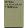 Tinykin's Transformations: A Child's Sto door Onbekend