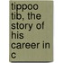 Tippoo Tib, The Story Of His Career In C