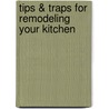 Tips & Traps For Remodeling Your Kitchen door Roger Dodge Woodson