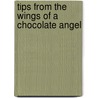 Tips From The Wings Of A Chocolate Angel door Melva J. Doyle
