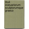 Tituli Statuariorum Sculptorumque Graeco door Gustav Hirschfeld