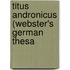 Titus Andronicus (Webster's German Thesa