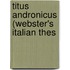 Titus Andronicus (Webster's Italian Thes