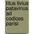 Titus Livius Patavinus Ad Codices Parisi