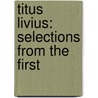 Titus Livius: Selections From The First door Titus Livy