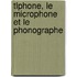 Tlphone, Le Microphone Et Le Phonographe