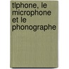 Tlphone, Le Microphone Et Le Phonographe door Th Du Moncel