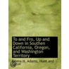 To And Fro, Up And Down In Southen Calif door Emma Hildreth Adams