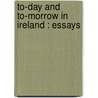 To-Day And To-Morrow In Ireland : Essays door Stephen Lucius Gwynn
