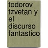 Todorov Tzvetan y El Discurso Fantastico door Silvina Muscolo