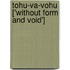 Tohu-Va-Vohu ['Without Form And Void']