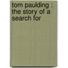 Tom Paulding : The Story Of A Search For door Brander Matthews