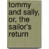 Tommy And Sally, Or, The Sailor's Return