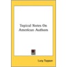 Topical Notes On American Authors by Unknown