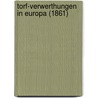 Torf-Verwerthungen In Europa (1861) door Onbekend