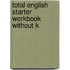 Total English Starter Workbook Without K