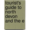 Tourist's Guide To North Devon And The E by Richard Nicholls Worth