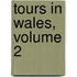 Tours In Wales, Volume 2