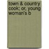 Town & Country Cook; Or, Young Woman's B