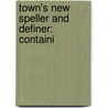 Town's New Speller And Definer: Containi by Town Salem Town