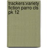 Trackers:variety Fiction Parro Cls Pk 12 door Jill Atkins