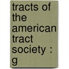Tracts Of The American Tract Society : G door Onbekend