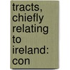 Tracts, Chiefly Relating To Ireland: Con door Onbekend