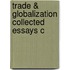 Trade & Globalization Collected Essays C