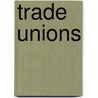 Trade Unions by Unknown