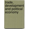 Trade, Development and Political Economy door Richard Snape