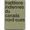 Traditions Indiennes Du Canada Nord-Oues by Mile Fortun Stanislas Josep Petitot