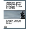 Traditions Of The Thompson River Indians by James Teit