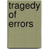 Tragedy Of Errors door Onbekend
