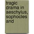Tragic Drama In Aeschylus, Sophocles And