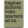 Tragicae Dictionis Index Spectans Ad Tra by August Nauck
