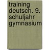 Training Deutsch. 9. Schuljahr Gymnasium door Onbekend