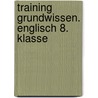 Training Grundwissen. Englisch 8. Klasse door Onbekend