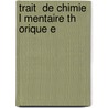 Trait  De Chimie  L Mentaire Th Orique E by Louis Jacques Th nard