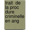 Trait  De La Proc Dure Criminelle En Ang door Carl Joseph Anton Mittermaier